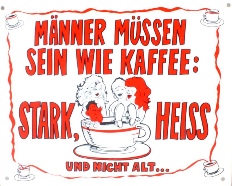 Wetterfestes Schild Mnner mssen sein wie Kaffee